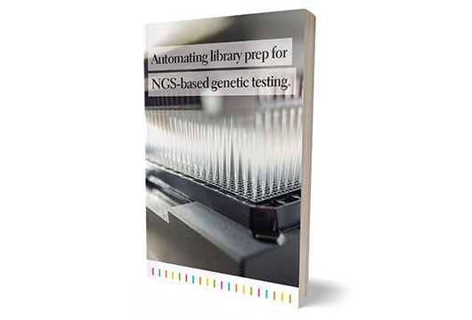 Download - eBook - Automating library prep for NGS based genetic testing