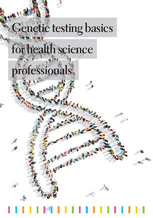 Genetic testing basics for health science professionals